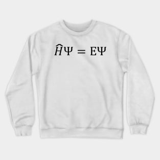 Stationary Schrodinger Equation, quantum mechanics and physics Crewneck Sweatshirt